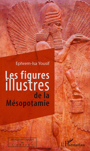 Les figures illustres de la Mésopotamie - Ephrem-Isa Yousif