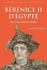 Bérénice II d'Egypte : une reine dans les étoiles - Jean-Yves Carrez-Maratray