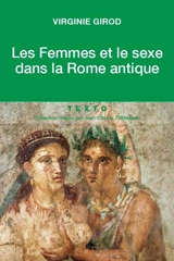 Les femmes et le sexe dans la Rome antique - Virginie Girod