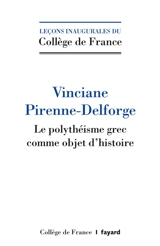 Le polythéisme grec comme objet d'histoire - Vinciane Pirenne-Delforge
