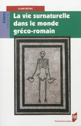 La vie surnaturelle dans le monde gréco-romain - Claire Béchec