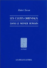 Les Cultes orientaux dans le monde romain - Robert Turcan