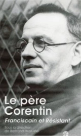 Le père Corentin : franciscain et résistant - Luc Mathieu