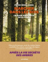 Marcher dans les bois : le guide amoureux de la forêt - Peter Wohlleben