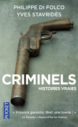 Criminels : histoires vraies - Philippe Di Folco