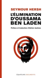 L'élimination d'Oussama Ben Laden - Seymour M. Hersh
