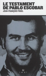 Le testament de Pablo Escobar - Jean-François Fogel