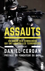 Assauts : au coeur des commandos qui ont abattu les terroristes - Daniel Cerdan
