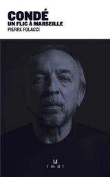 Condé : un flic à Marseille - Pierre Folacci