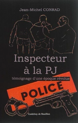 Inspecteur à la PJ : témoignage d'une époque révolue - Jean-Michel Conrad