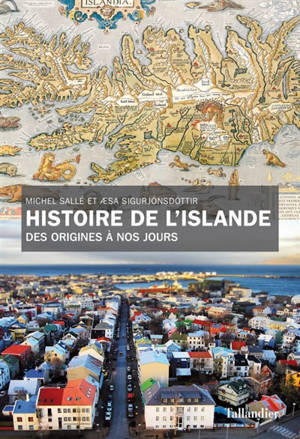 Histoire de l'Islande : des origines à nos jours - Michel Sallé