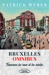 Bruxelles omnibus : traverser les rues et les siècles - Patrick Weber