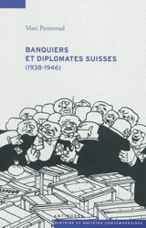 Banquiers et diplomates suisses (1938-1946) - Marc Perrenoud