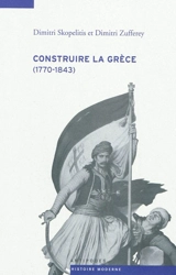 Construire la Grèce : 1770-1843 - Dimitri Skopelitis