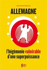 Allemagne : l'hégémonie vulnérable d'une superpuissance - Gian Enrico Rusconi
