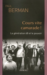 Cours vite camarade ! : la génération 68 et le pouvoir - Paul Berman