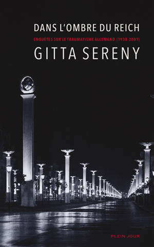Dans l'ombre du Reich : enquêtes sur le traumatisme allemand (1938-2001) - Gitta Sereny