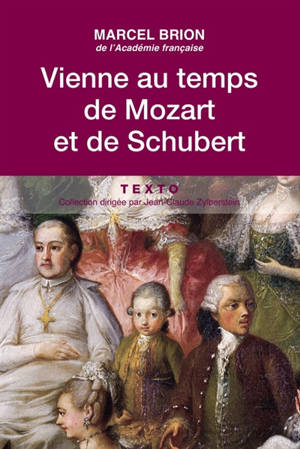 Vienne au temps de Mozart et de Schubert - Marcel Brion
