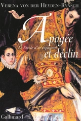 Apogée et déclin : le siècle d'or espagnol - Verena von der Heyden-Rynsch