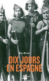 Dix jours en Espagne - Elsa Triolet