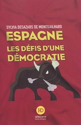 Espagne : les défis d'une démocratie - Sylvia Desazars de Montgailhard