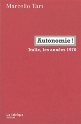 Autonomie ! : Italie, les années 1970 - Marcello Tari