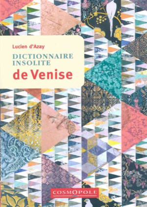 Dictionnaire insolite de Venise - Lucien d' Azay