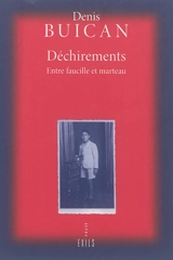 Déchirements : entre faucille et marteau : récit - Denis Buican