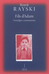 Fils d'Adam : nostalgies communistes : récit - Benoît Rayski