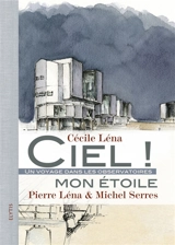Ciel ! Mon étoile : un voyage dans les observatoires - Cécile Léna