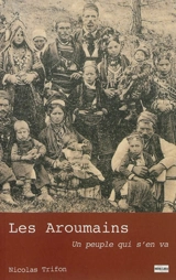 Les Aroumains : un peuple qui s'en va - Nicolas Trifon