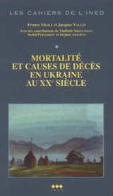 Mortalité et causes de décès en Ukraine au XXe siècle : la crise sanitaire dans les pays de l'ex-URSS - France Meslé