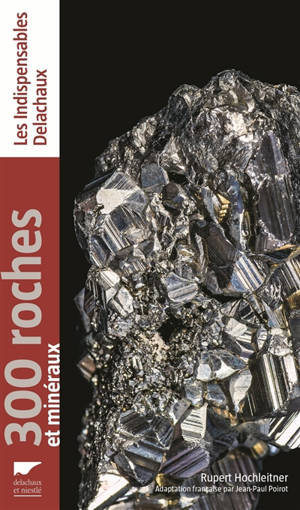 300 roches et minéraux - Rupert Hochleitner