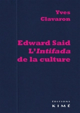 Edward Said, l'intifada de la culture - Yves Clavaron