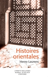 Histoires orientales - Henry Laurens