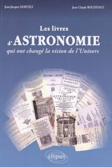 Les livres d'astronomie qui ont changé la vision de l'Univers - Jean-Jacques Samueli