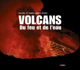 Volcans : du feu et de l'eau - Michel Detay