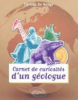 Carnet de curiosités d'un géologue - Patrick de Wever