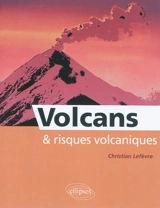 Volcans et risques volcaniques - Christian Lefèvre