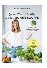 Les meilleures recettes de Dr Bonne Bouffe : 52 idées repas d'une diététicienne gourmande : plus de 80 recettes délicieusement saines - Nathalie Majcher