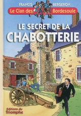 Le clan des Bordesoule. Vol. 25. Le secret de la Chabotterie : une aventure du clan des Bordesoule - Francis Bergeron