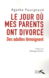 Le jour où mes parents ont divorcé : des adultes témoignent - Agathe Fourgnaud