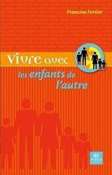 Vivre avec les enfants de l'autre - Francine Fortier