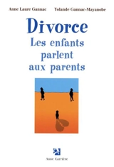 Divorce : les enfants parlent aux parents - Anne Laure Gannac