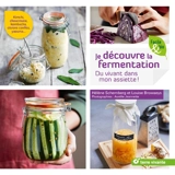 Je découvre la fermentation : du vivant dans mon assiette ! - Hélène Schernberg