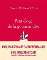 Petit éloge de la gourmandise - Nicolas d' Estienne d'Orves