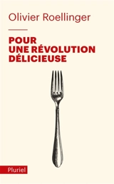Pour une révolution délicieuse - Olivier Roellinger