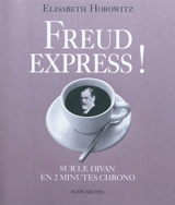 Freud express ! : sur le divan en 2 minutes chrono - Elisabeth Horowitz