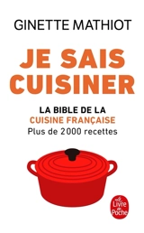 Je sais cuisiner : plus de 2.000 recettes - Ginette Mathiot