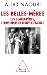 Les belles-mères : les beaux-pères, leurs brus et leurs gendres - Aldo Naouri